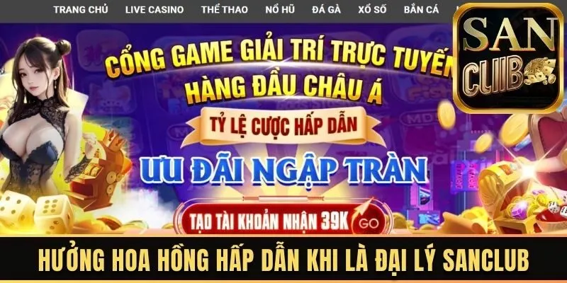 Hưởng hoa hồng hấp dẫn khi là đại lý Sanclub