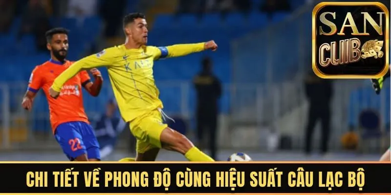 Chi tiết về phong độ cùng hiệu suất câu lạc bộ