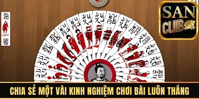 Chia sẻ một vài kinh nghiệm chơi bài luôn thắng 