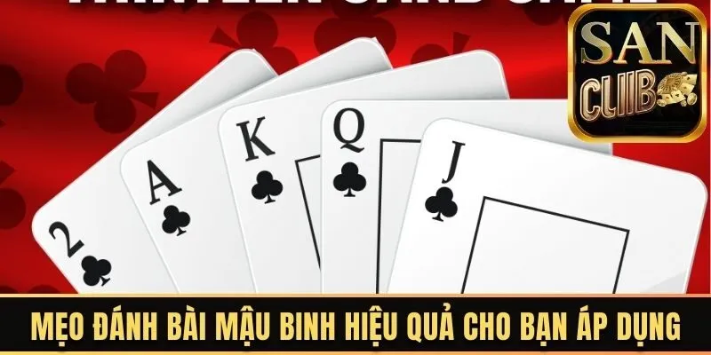Mẹo đánh bài Mậu Binh hiệu quả cho bạn áp dụng 