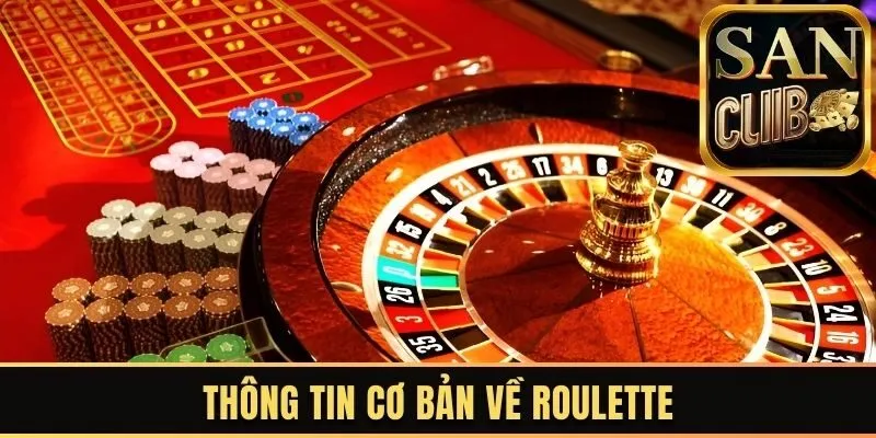 Một vài thông tin cơ bản về tựa game Roulette Sanclub