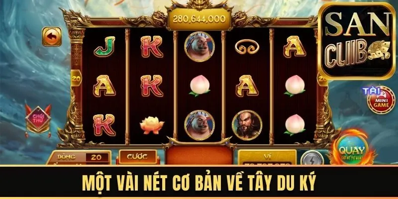 Những nét cơ bản về trò chơi tây du ký tại Sanclub