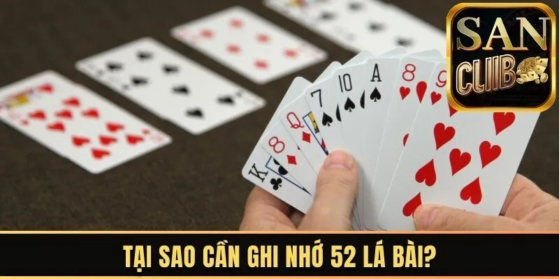 Tại sao cần ghi nhớ 52 lá bài?
