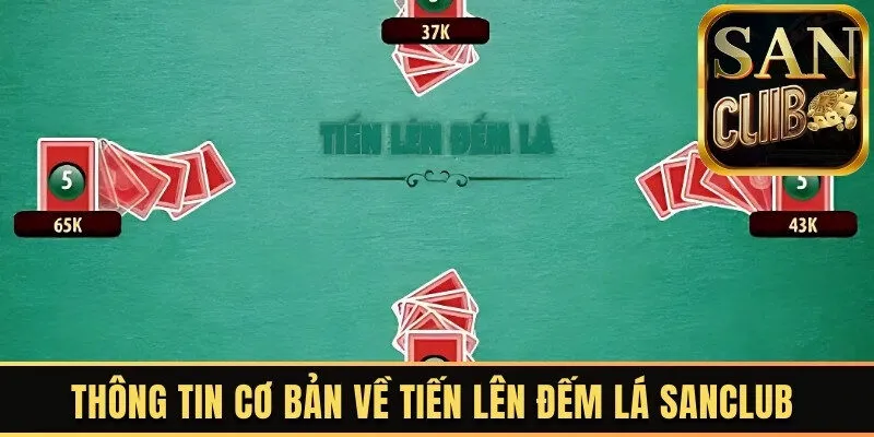 Thông tin cơ bản về tiến lên đếm lá Sanclub 