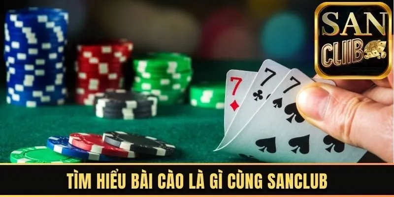 Tìm hiểu bài cào là gì cùng Sanclub