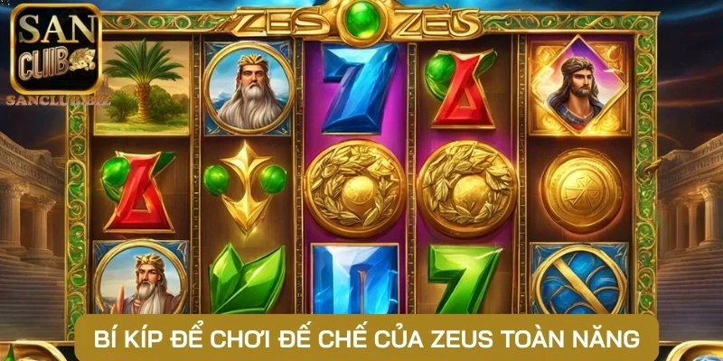 Bí kíp để chơi đế chế của Zeus toàn năng