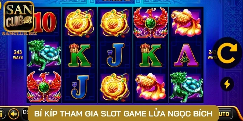 Bí kíp tham gia slot game Lửa Ngọc Bích