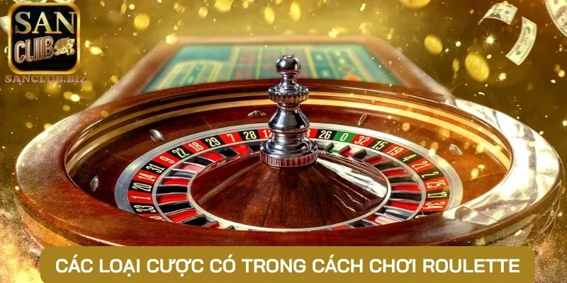 Các loại cược có trong cách chơi roulette