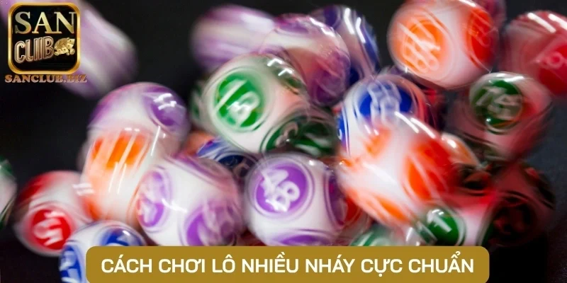 Cách chơi lô nhiều nháy cực chuẩn