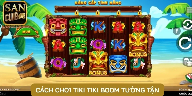 Cách chơi Tiki Tiki Boom tường tận