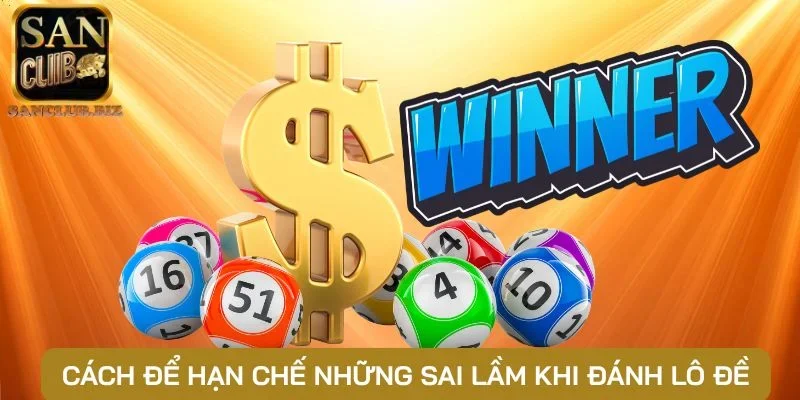 Cách để hạn chế những sai lầm khi đánh lô đề