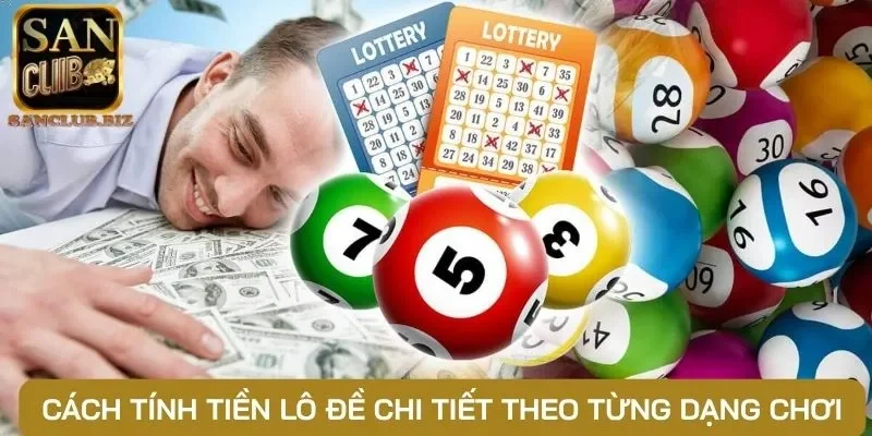 Cách tính tiền lô đề chi tiết theo từng dạng chơi