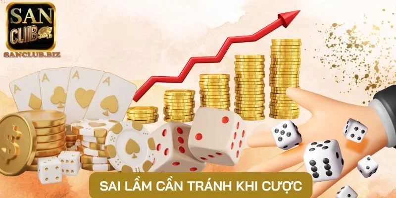 Sai lầm cần tránh khi cược